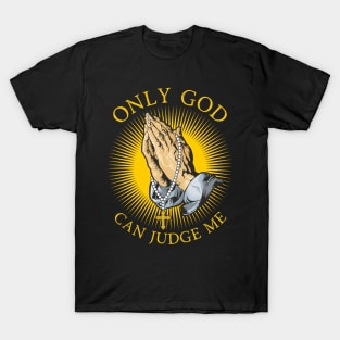 Only God Can Judge Me T-Shirt